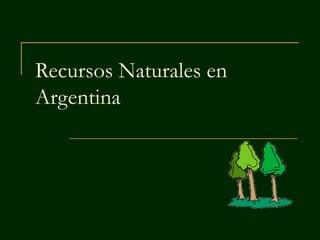El nacimiento de la Ley de Recursos Naturales en Argentina Argentina