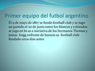 El primer partido de fútbol argentino Argentina