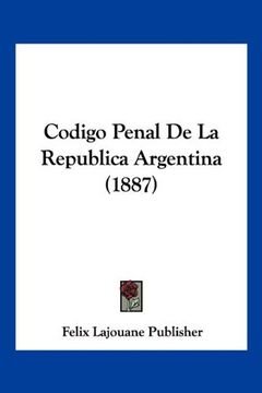 La creación del Primer Código Penal Argentino Un Hito en la Justicia Argentina