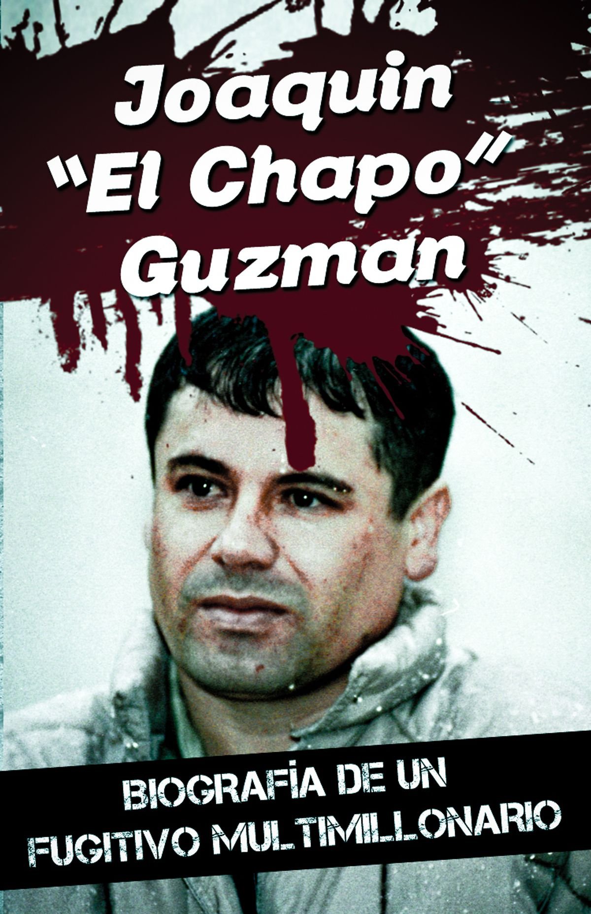 Joaquín "El Chapo" Guzmán argentina biografía